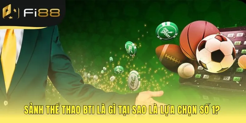 Sảnh Thể thao BTI là nền tảng công nghệ cược B2B