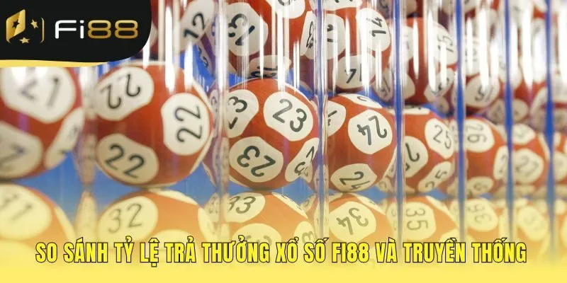 Tỷ lệ trả thưởng Xổ số FI88 tạo lợi thế tài chính vượt trội